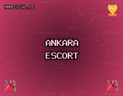 Ankara Escort: Beypazarı Escort, Çubuk Escort, Kahramankazan Escort